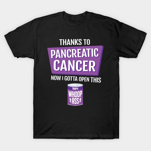 Pancreatic Cancer | Open a Can of Whoop Ass T-Shirt by jomadado